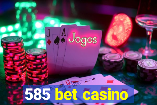 585 bet casino